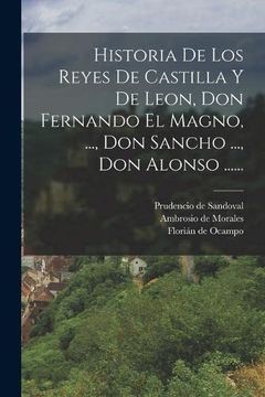 portada Historia de los Reyes de Castilla y de Leon, don Fernando el Magno,.   , don Sancho.   , don Alonso.