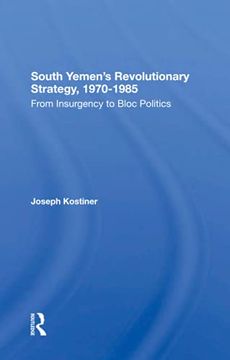 portada South Yemen'S Revolutionary Strategy, 19701985: From Insurgency to Bloc Politics (en Inglés)