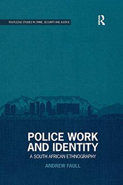 portada Police Work and Identity: A South African Ethnography (Routledge Studies in Crime, Security and Justice) 