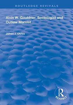 portada Alvin W.Gouldner: Sociologist and Outlaw Marxist (en Inglés)