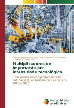 portada Multiplicadores de importação por intensidade tecnológica: Uma análise insumo-produto do setor automobilístico brasileiro para os anos de 2000 e 2009