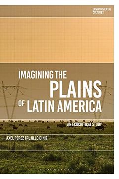 portada Imagining the Plains of Latin America: An Ecocritical Study (Environmental Cultures) (in English)