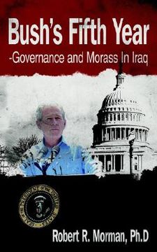 portada bush's fifth year-governance and morass in iraq (en Inglés)