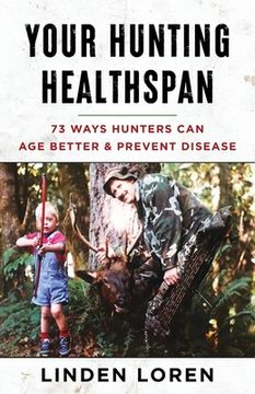 portada Your Hunting Healthspan: 73 Ways Hunters Can Age Better & Prevent Disease (en Inglés)