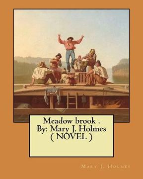 portada Meadow brook . By: Mary J. Holmes ( NOVEL ) (en Inglés)
