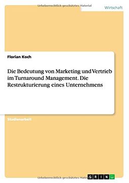 portada Die Bedeutung Von Marketing Und Vertrieb Im Turnaround Management. Die Restrukturierung Eines Unternehmens (German Edition)