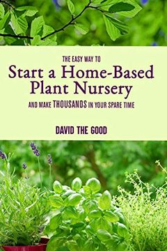 portada The Easy way to Start a Home-Based Plant Nursery and Make Thousands in Your Spare Time (in English)