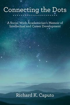 portada Connecting the Dots: A Social Work Academician'S Memoir of Intellectual and Career Development (en Inglés)
