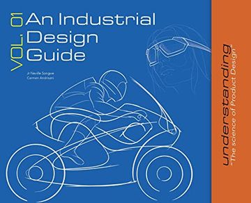 portada An Industrial Design Guide Vol. 01: Understanding the Science of Product Design. (in English)