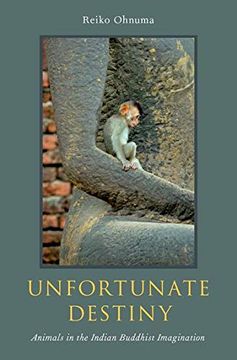 portada Unfortunate Destiny: Animals in the Indian Buddhist Imagination (en Inglés)