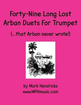 portada Forty-Nine Long Lost Arban Duets For Trumpet (...that Arban never wrote!) (en Inglés)