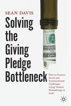portada Solving the Giving Pledge Bottleneck: How to Finance Social and Environmental Challenges Using Venture Philanthropy at Scale (en Inglés)