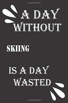 portada A day Without Skiing is a day Wasted (en Inglés)