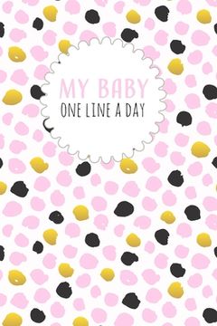 portada My Baby One Line a Day: Five Year Memory Book for new Moms.