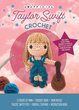 portada Unofficial Taylor Swift Crochet Kit: Includes Everything to Make a Taylor Swift Amigurumi Doll! (en Inglés)