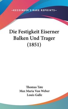portada Die Festigkeit Eiserner Balken Und Trager (1851) (in German)