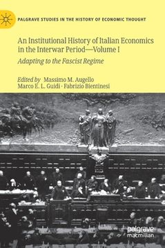 portada An Institutional History of Italian Economics in the Interwar Period -- Volume I: Adapting to the Fascist Regime