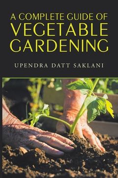 portada A Complete Guide of Vegetable Gardening (en Inglés)