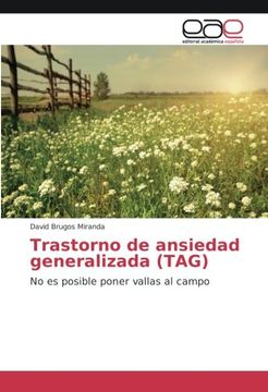 portada Trastorno de ansiedad generalizada (TAG): No es posible poner vallas al campo (Spanish Edition)