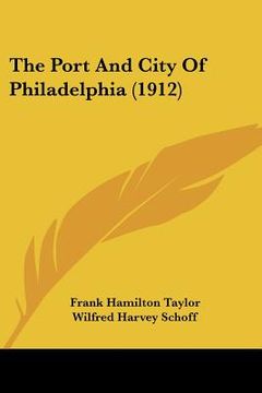 portada the port and city of philadelphia (1912) (en Inglés)