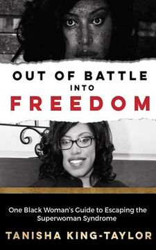 portada Out of Battle Into Freedom: One Black Woman's Guide to Escaping the Superwoman Syndrome (en Inglés)