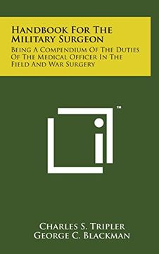 portada Handbook for the Military Surgeon: Being a Compendium of the Duties of the Medical Officer in the Field and War Surgery