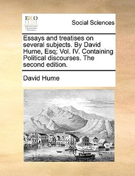 portada essays and treatises on several subjects. by david hume, esq; vol. iv. containing political discourses. the second edition. (en Inglés)