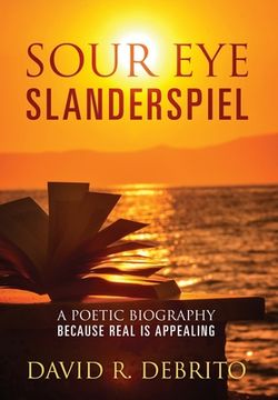portada Sour Eye Slanderspiel: A Poetic Biography Because Real is Appealing 