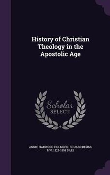 portada History of Christian Theology in the Apostolic Age (in English)