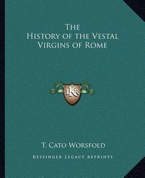 portada the history of the vestal virgins of rome (en Inglés)