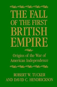portada the fall of the first british empire: origins of the wars of american independence (in English)