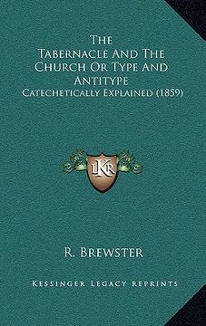 portada the tabernacle and the church or type and antitype: catechetically explained (1859)