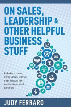 portada On Sales, Leadership & Other Helpful Business Stuff (en Inglés)