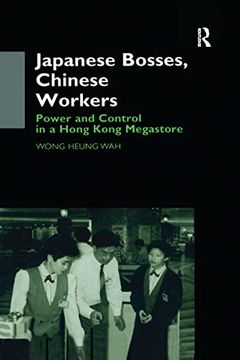 portada Japanese Bosses, Chinese Workers: Power and Control in a Hongkong Megastore (Anthropology of Asia) (en Inglés)