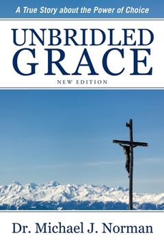 portada Unbridled Grace: A True Story about the Power of Choice (in English)