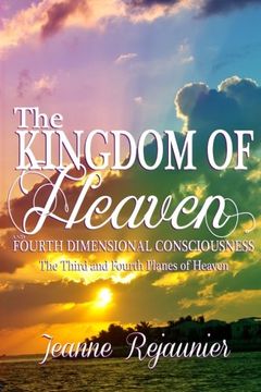 portada The Kingdom of Heaven and 4th Dimensional Consciousness: The Third and Fourth Planes of Heaven (Volume 3)