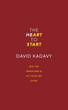 portada The Heart to Start: Win the Inner War & Let Your Art Shine