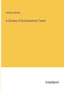 portada A Glosary of Ecclesiastical Terms (en Inglés)