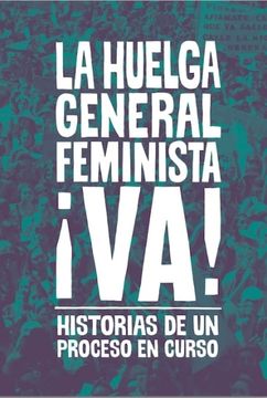 portada La Huelga General Feminista¡ Va! - Historias de un Proceso en Curso (in Spanish)