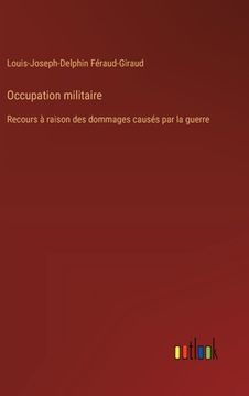 portada Occupation militaire: Recours à raison des dommages causés par la guerre (in French)