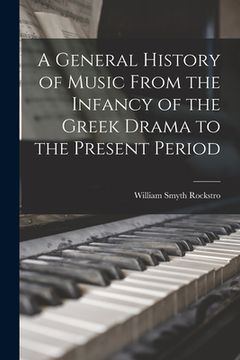 portada A General History of Music From the Infancy of the Greek Drama to the Present Period (en Inglés)