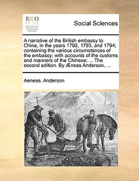 portada a   narrative of the british embassy to china, in the years 1792, 1793, and 1794; containing the various circumstances of the embassy; with accounts o