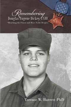portada Remembering Douglas Eugene Dickey, USMC: "Reaching the Finest and Most Noble Heights" (en Inglés)
