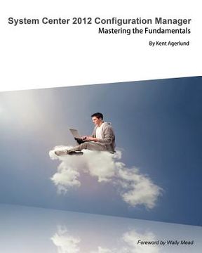 portada system center 2012 configuration manager: mastering the fundamentals (in English)