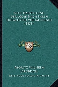portada Neue Darstellung Der Logik Nach Ihren Einfachsten Verhaltnissen (1851) (en Alemán)