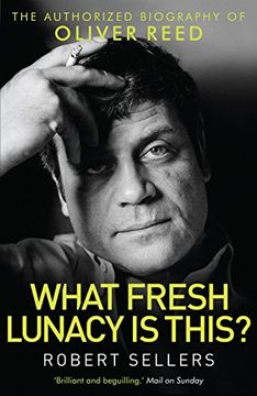 portada What Fresh Lunacy is This?: The Authorized Biography of Oliver Reed