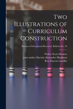 portada Two Illustrations of Curriculum Construction; Bureau of educational research. Bulletin no. 39