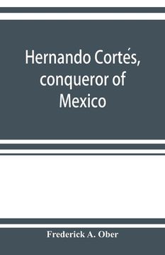 portada Hernando Cortés, conqueror of Mexico (en Inglés)