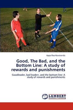 portada good, the bad, and the bottom line: a study of rewards and punishments (en Inglés)
