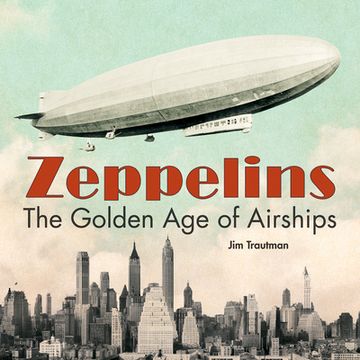 portada Zeppelins: The Golden age of Airships (en Inglés)